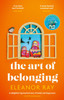 The Art of Belonging: The heartwarming new novel from the author of EVERYTHING IS BEAUTIFUL