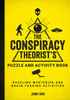 The Conspiracy Theorist's Puzzle and Activity Book: Puzzling Mysteries and Brain-Teasing Activities