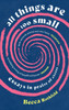 All Things Are Too Small: Essays in Praise of Excess