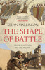 The Shape of Battle: Six Campaigns from Hastings to Helmand