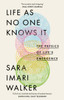 Life As No One Knows It: The Physics of Life's Emergence