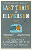 Last Train to Hilversum: A journey in search of the magic of radio