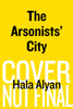 The Arsonists' City: A Novel