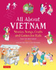 All About Vietnam: Projects & Activities for Kids : Learn About Vietnamese Culture with Stories, Songs, Crafts and Games