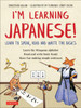 I'm Learning Japanese! : Learn to Speak, Read and Write the Basics