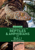 A Naturalist's Guide to the Reptiles & Amphibians of Bali (2nd edition)