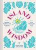 Island Wisdom : Hawaiian Traditions and Practices for a Meaningful Life