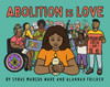 Abolition Is Love