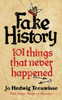 Fake History: 101 Things that Never Happened