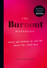 The Burnout Workbook: Advice and Exercises to Help You Unlock the Stress Cycle