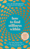 How to Find Stillness Within: The Yoga Therapy Plan to Help You Find Inner Peace in a Chaotic World