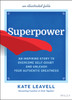 Superpower: An Inspiring Story to Overcome Self-Doubt and Unleash Your Authentic Greatness