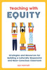 Teaching With Equity: Strategies and Resources for Building a Culturally Responsive and Race-Conscious Classroom