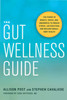 The Gut Wellness Guide : Reclaim Whole-Body Health