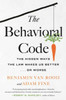 The Behavioral Code: The Hidden Ways the Law Makes Us Better … or Worse