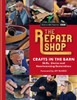 The Repair Shop: Crafts in the Barn: Skills, stories and heartwarming restorations: THE LATEST BOOK