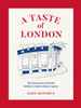 A Taste of London : The Restaurants and Pubs Behind a Global Culinary Capital
