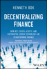 Decentralizing Finance: How DeFi, Digital Assets, and Distributed Ledger Technology Are Transforming Finance