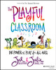 The Playful Classroom: The Power of Play for All Ages