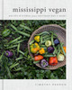 Mississippi Vegan: Recipes and Stories from a Southern Boy's Heart