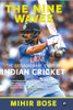 The Nine Waves: The Extraordinary Story of Indian Cricket