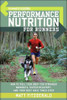 Runner's World Performance Nutrition for Runners by Matt Fitzgerald (Author)