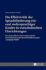 Die Effektivitaet Der Sprachfoerderung Ein- Und Mehrsprachiger Kinder in Vorschulischen Einrichtungen : Eine Kontrollierte Interventionsstudie Zur Evaluierung Des Sprachfoerderkonzeptes "Language Route"