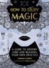 How to Study Magic: A Guide to History, Lore, and Building Your Own Practice