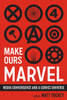 Make Ours Marvel: Media Convergence and a Comics Universe