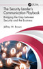 The Security Leader’s Communication Playbook: Bridging the Gap between Security and the Business