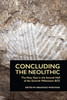 Concluding the Neolithic: The Near East in the Second Half of the Seventh Millennium BCE