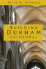 Building Durham Cathedral