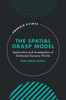 The Spatial Grasp Model : Applications and Investigations of Distributed Dynamic Worlds
