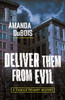 Deliver Them From Evil: A Camille Delaney Mystery