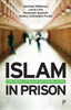 Islam in Prison : Finding Faith, Freedom and Fraternity