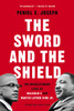 The Sword and the Shield: The Revolutionary Lives of Malcolm X and Martin Luther King Jr.