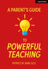 A Parent's Guide to Powerful Teaching