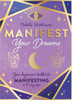 Manifest Your Dreams : Your beginner's toolkit for manifesting in 10 easy steps