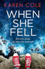 When She Fell: The utterly addictive psychological thriller from the bestselling author of Deliver Me.