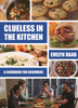 Clueless in the Kitchen: Cooking for Beginners