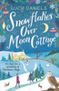 Snowflakes over Moon Cottage: The perfect cosy winter romance to warm your heart set in the Yorkshire Dales
