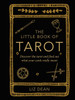 The Little Book of Tarot: Discover the Tarot and Find out What Your Cards Really Mean