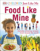Food Like Mine : Includes Amazing Recipes from Around the World