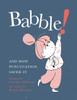 Babble : And How Punctuation Saved It
