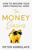 The Money Basics: How to Become Your Own Financial Hero