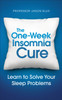 The One-week Insomnia Cure: Learn to Solve Your Sleep Problems