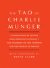 Tao of Charlie Munger: A Compilation of Quotes from Berkshire Hathaway's Vice Chairman on Life, Business, and the Pursuit of Wealth With Commentary by David Clark
