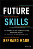 Future Skills: The 20 Skills and Competencies Everyone Needs to Succeed in a Digital World