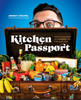 Kitchen Passport: Feed Your Wanderlust with 85 Recipes from a Traveling Foodie