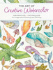 The Art of Creative Watercolor: Inspiration and Techniques for Imaginative Drawing and Painting